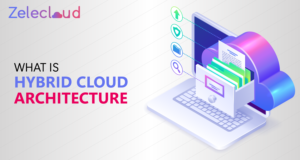 What is Hybrid Cloud Architecture